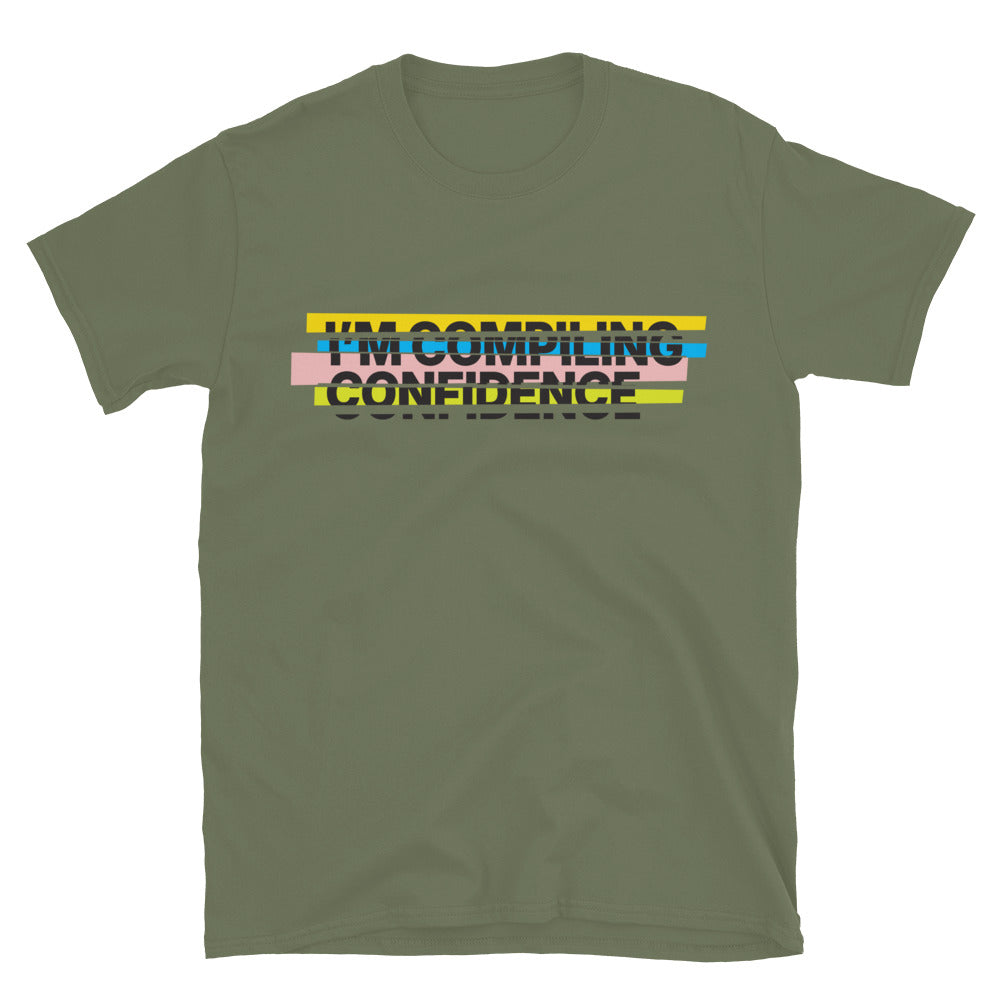 IÃ¢â‚¬â„¢m Compiling Confidence T-Shirt