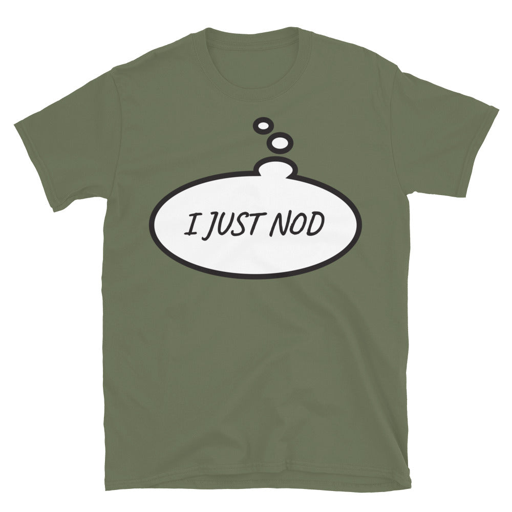 I Just Nod T-Shirt