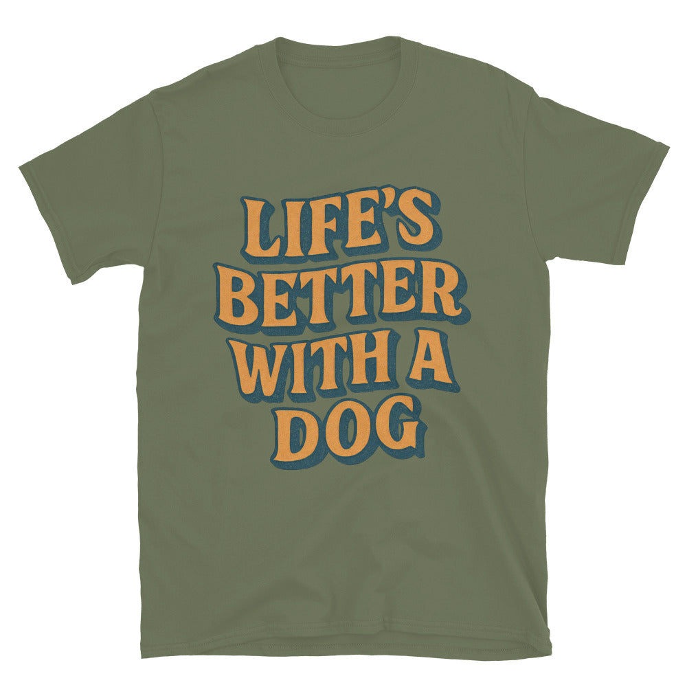 LifeÃ¢â‚¬â„¢s Better With A Dog T-Shirt