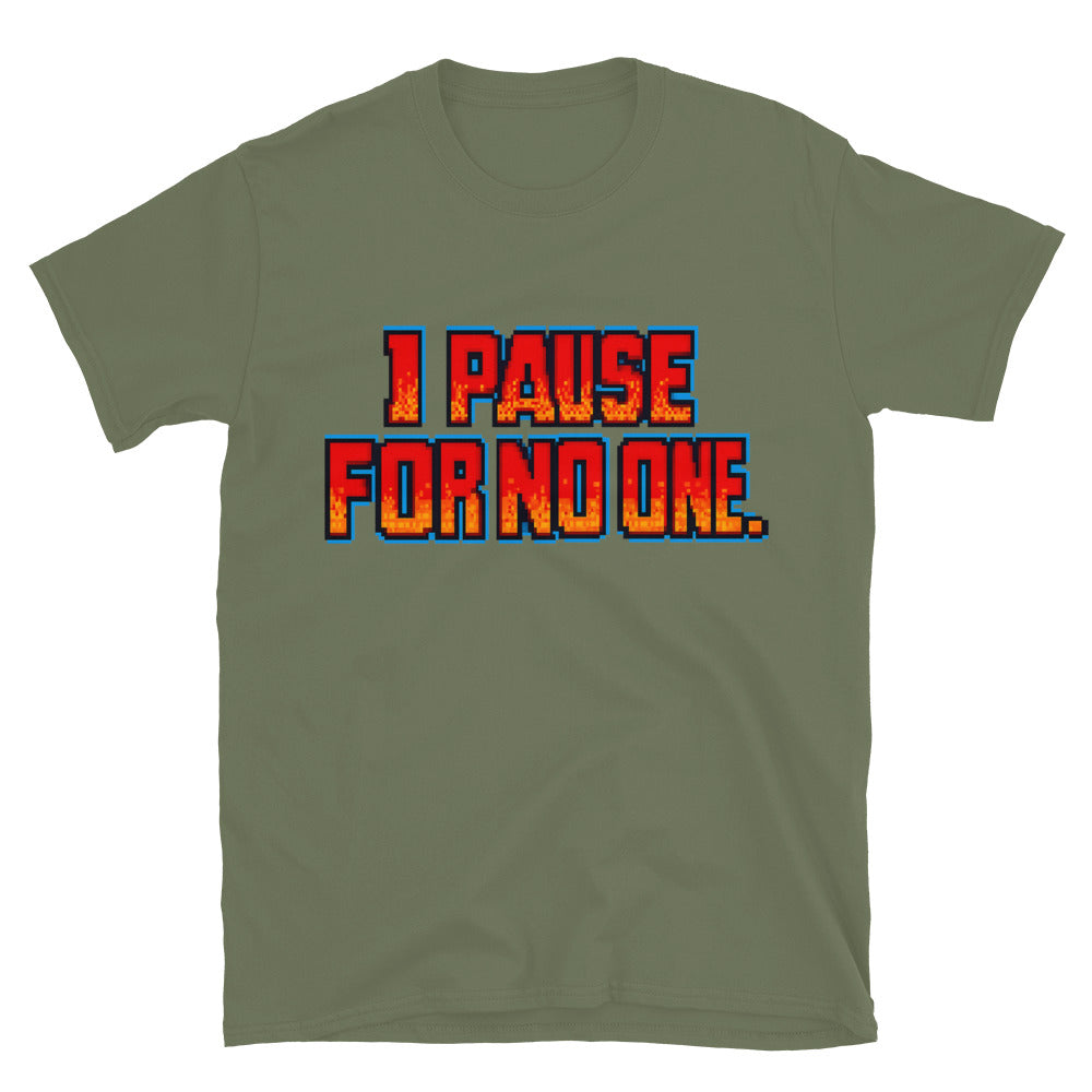 I Pause For No One T-Shirt