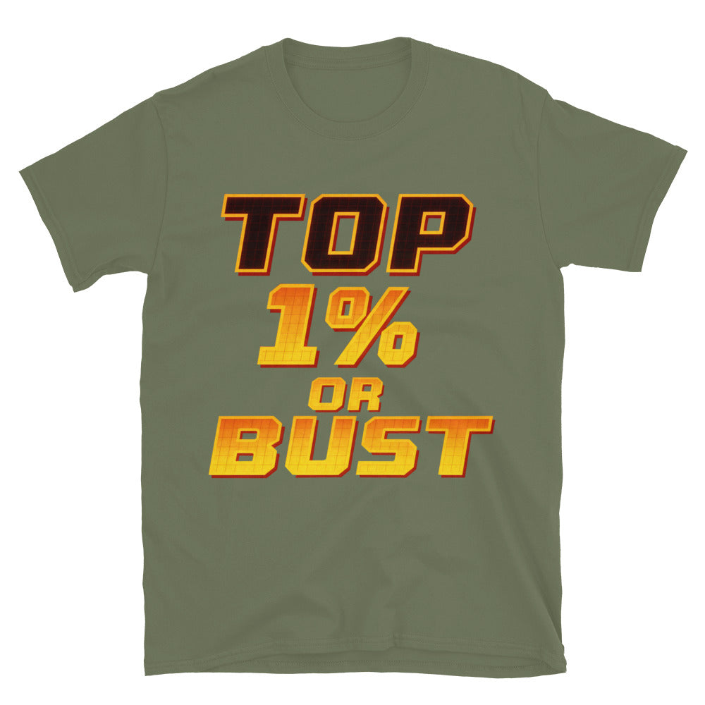 Top 1% Or Bust T-Shirt