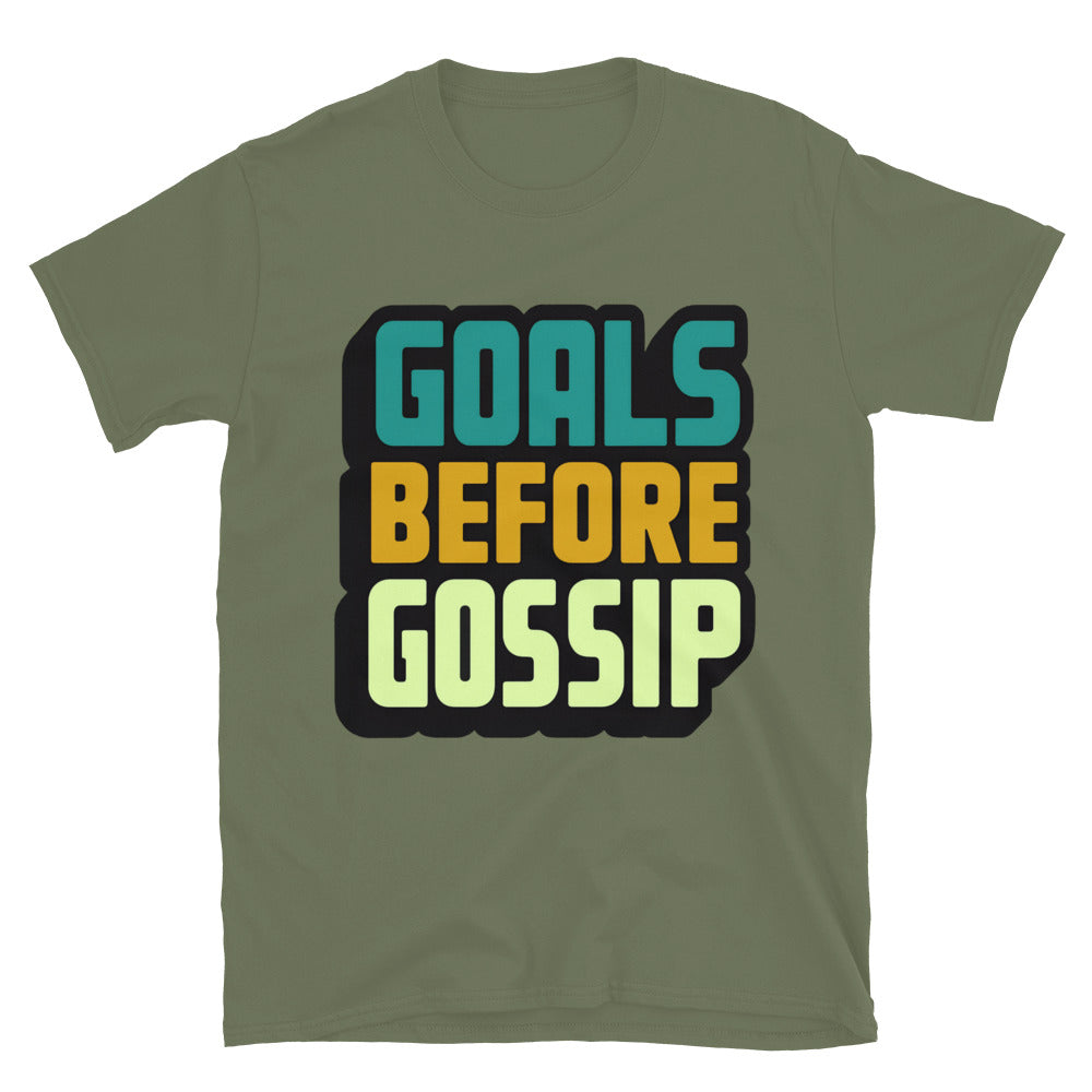 Goals Before Gossip T-Shirt