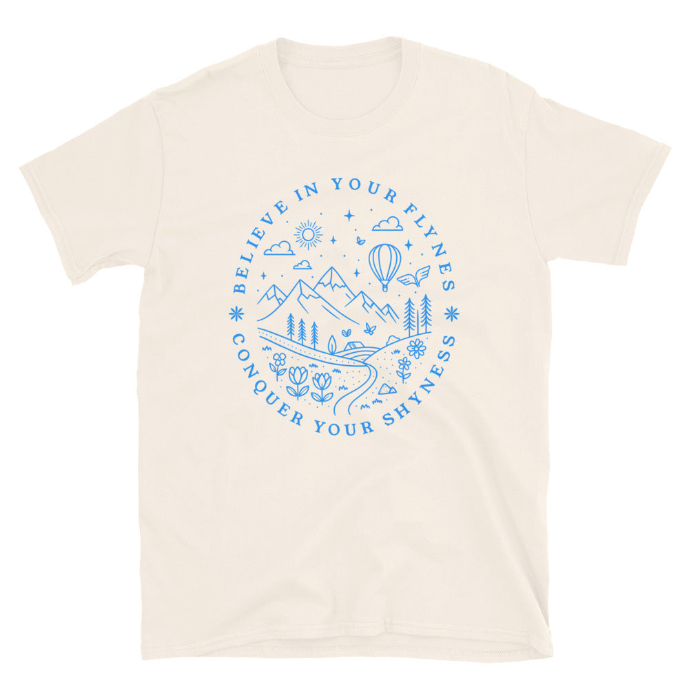 Believe in Your Flyness, Conquer Your Shyness T-Shirt