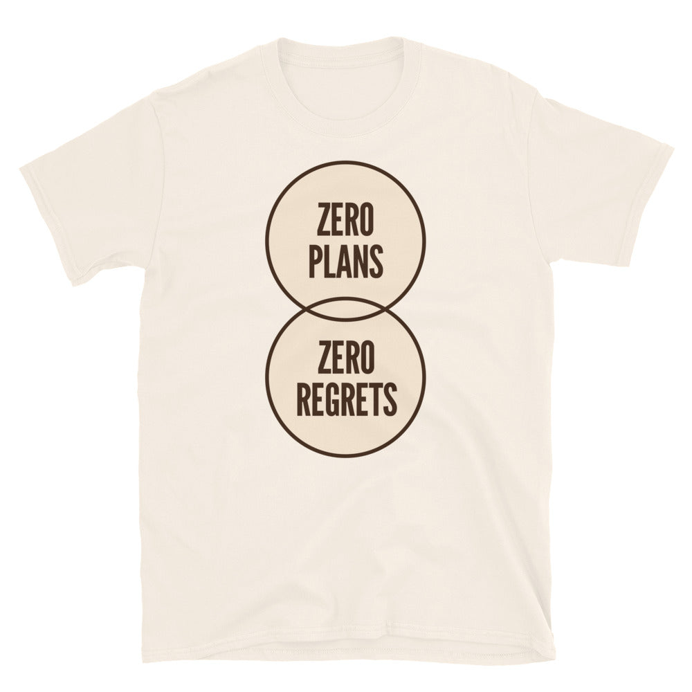 Zero Plans, Zero Regrets T-Shirt