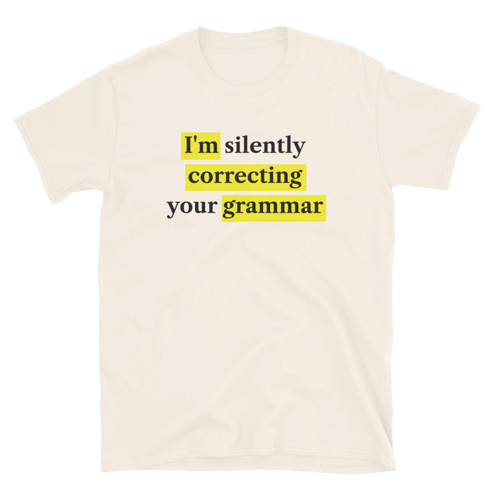 I'm Silently Correcting Your Grammar T-Shirt