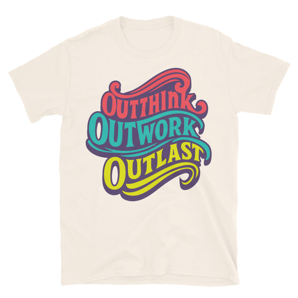 Outthink. Outwork. Outlast T-Shirt