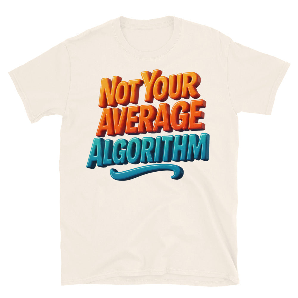 Not Your Average Algorithm T-Shirt
