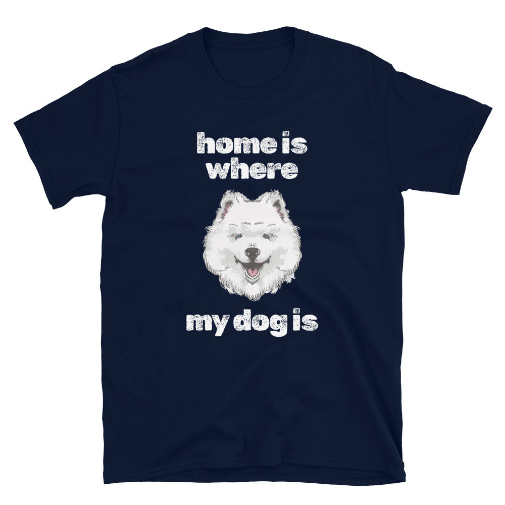Home Is Where My Dog Is T-Shirt