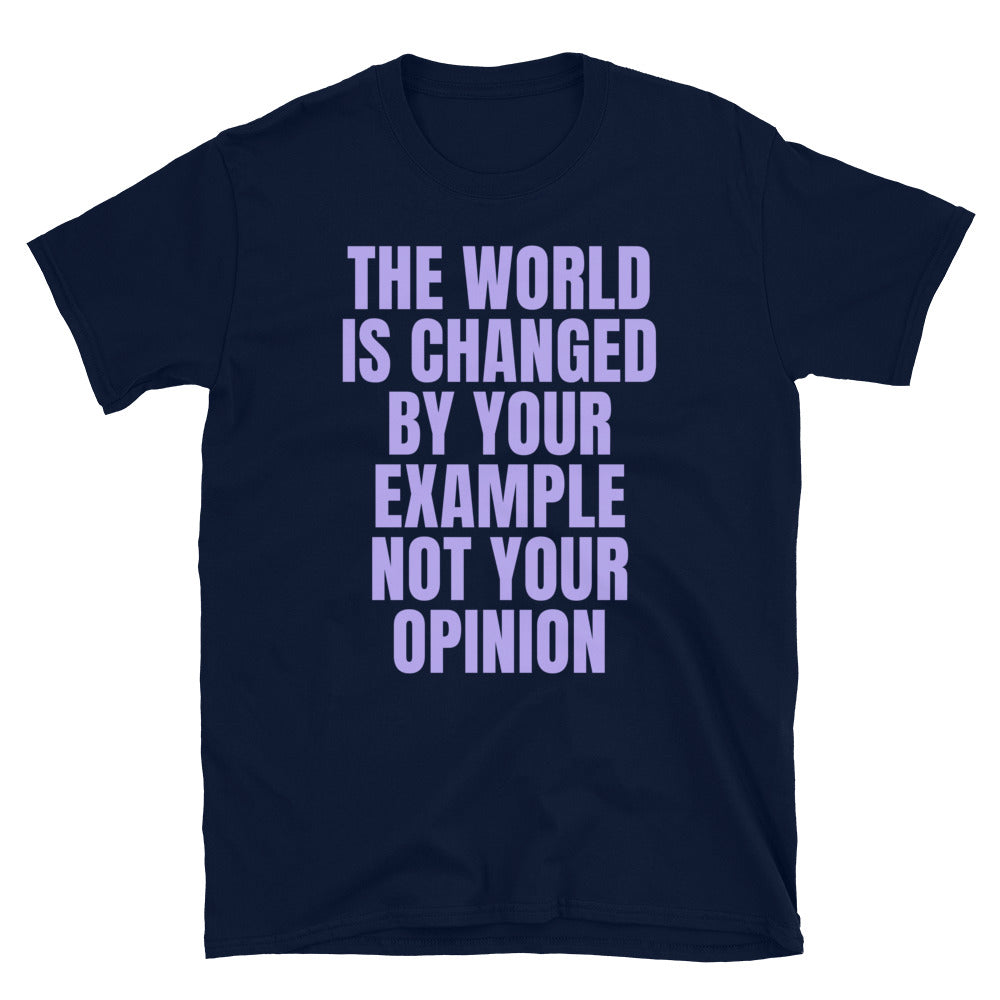 The World Is Changed By Your Example T-Shirt