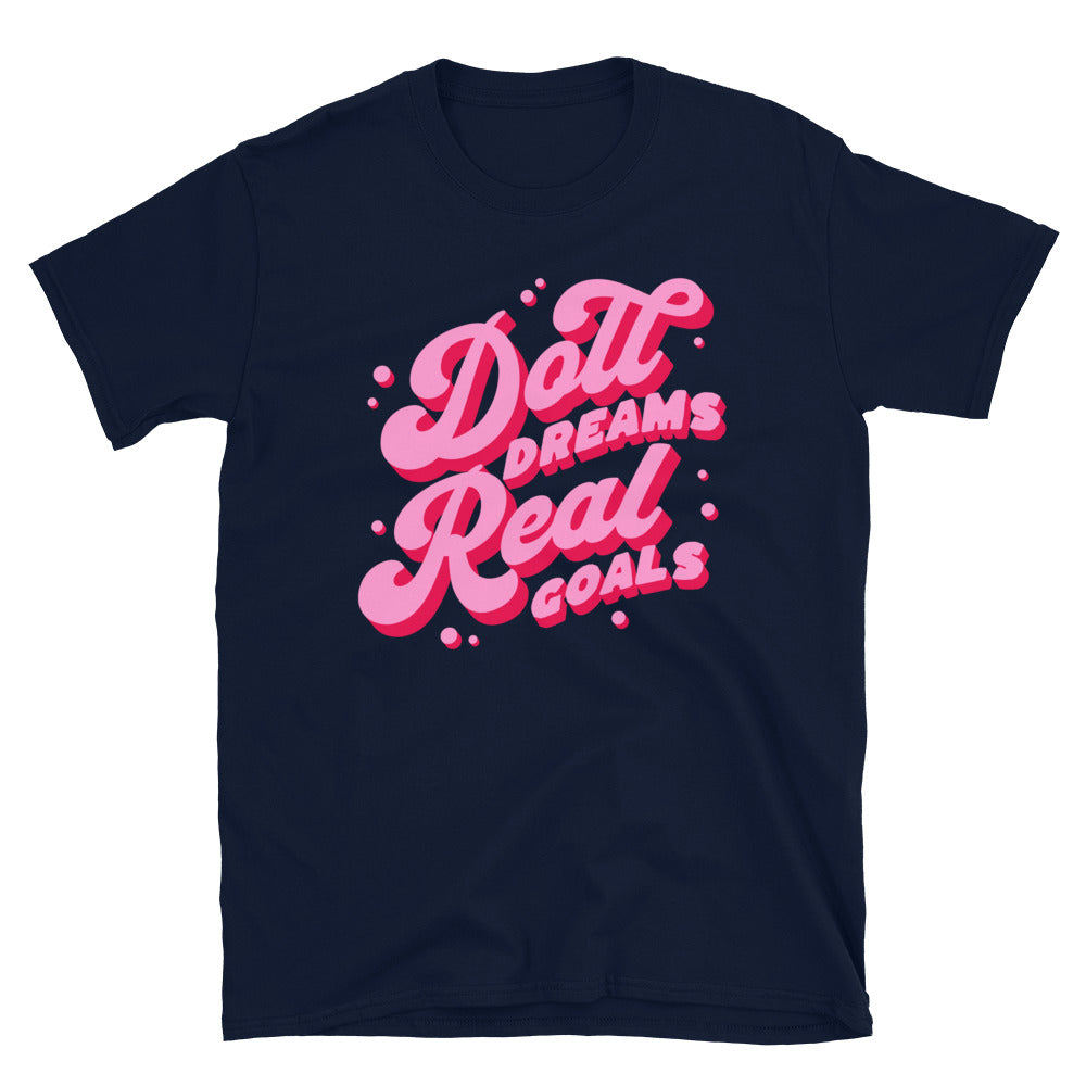 Doll Dreams Real Goals T-Shirt