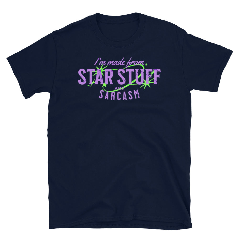 I'm Made of Star Stuff and Sarcasm T-Shirt