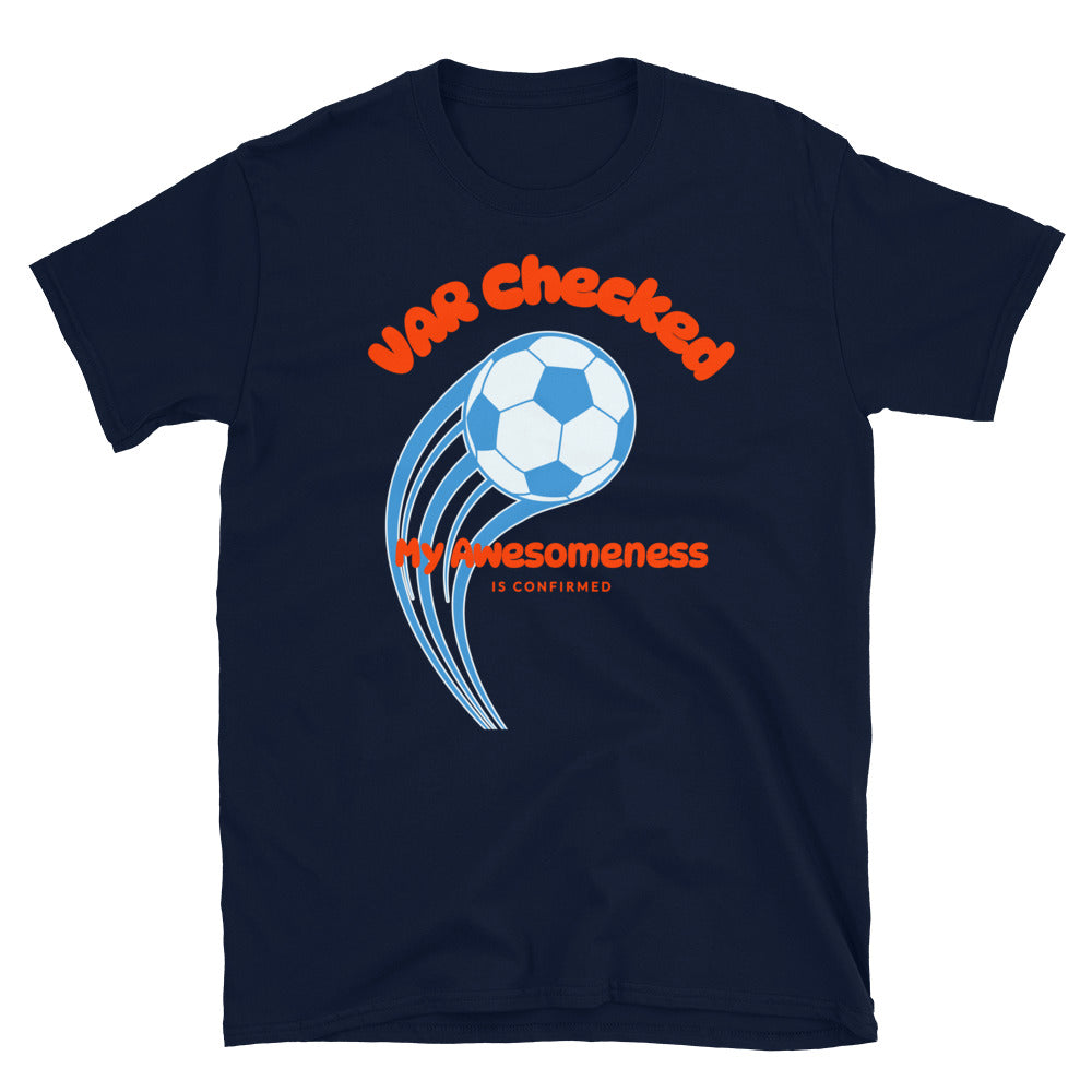 VAR Checked My Awesomeness is Confirmed Soccer T-Shirt