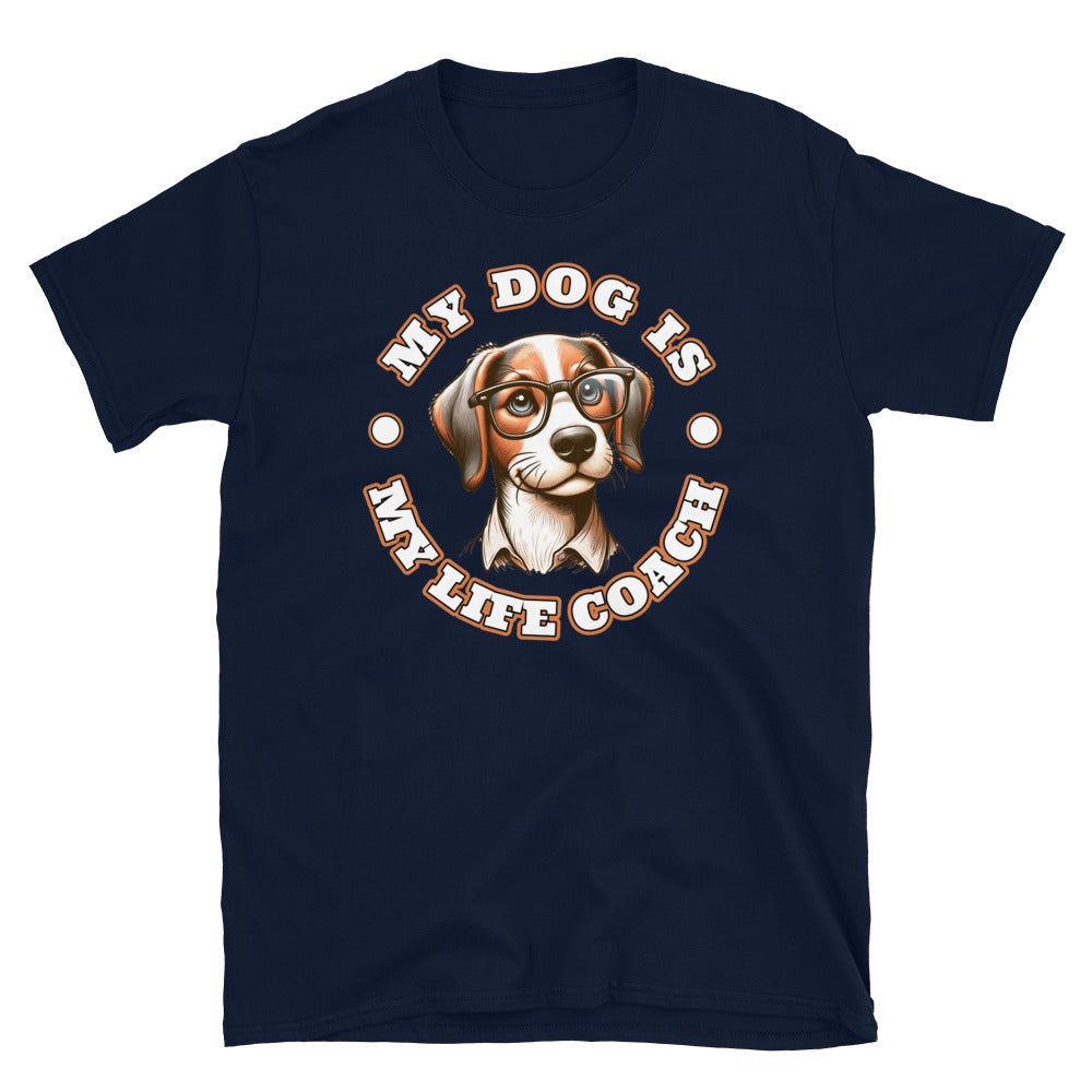 My Dog Is My Life Coach T-Shirt