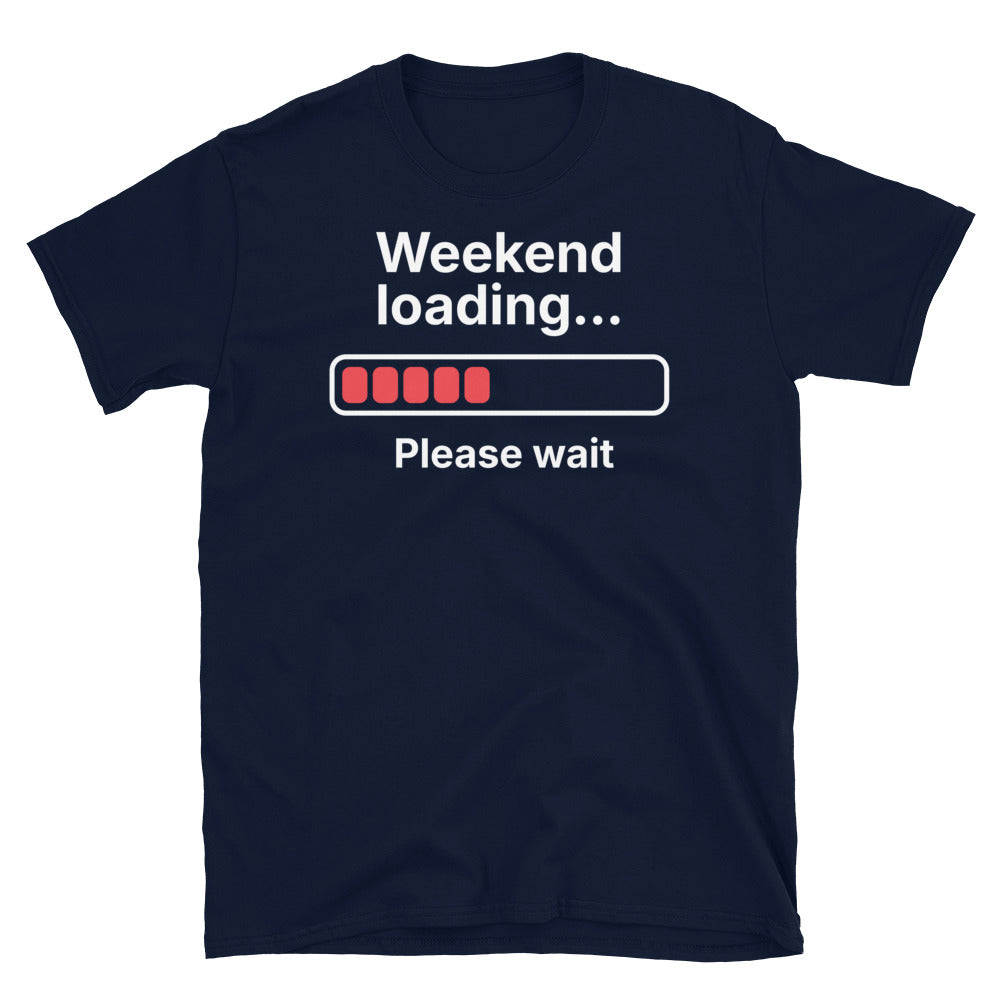 Weekend Loading... Please Wait T-Shirt