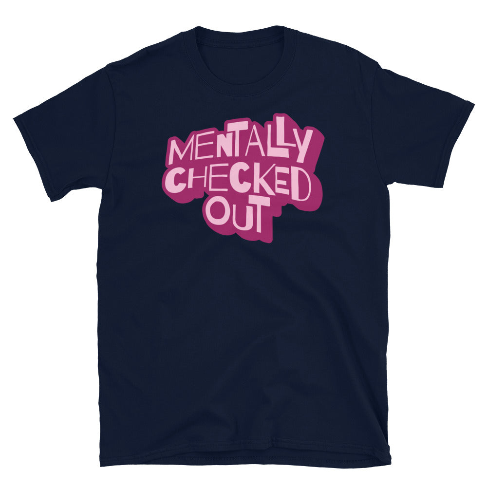 Mentally Checked Out T-Shirt