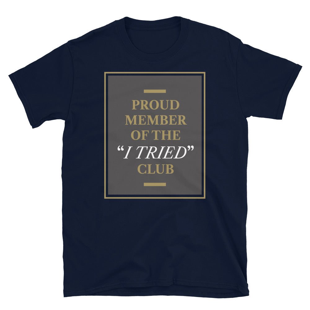 Proud Member Of The 'I Tried' Club T-Shirt