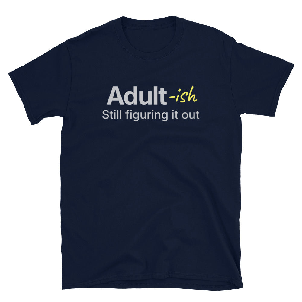 Adult-ish: Still Figuring It Out T-Shirt