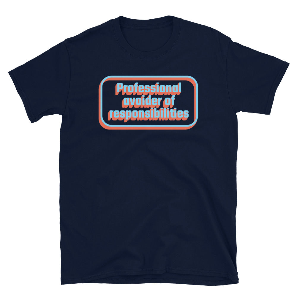 Professional Avoider Of Responsibilities T-Shirt