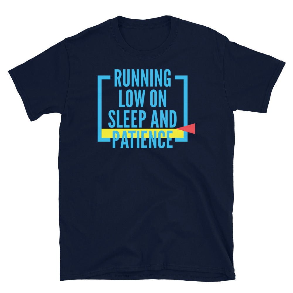 Running Low On Sleep And Patience T-Shirt