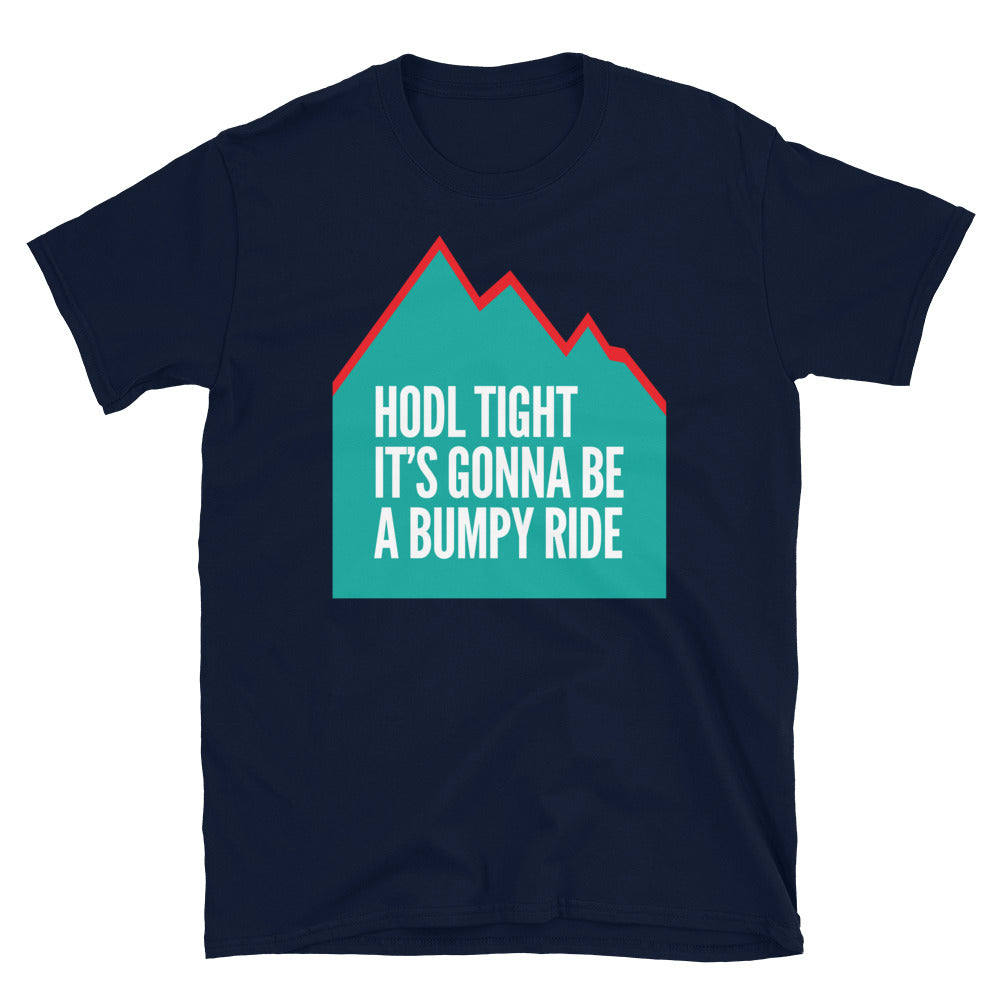 Hodl Tight Ã¢â‚¬â€œ ItÃ¢â‚¬â„¢s Gonna Be A Bumpy Ride T-Shirt