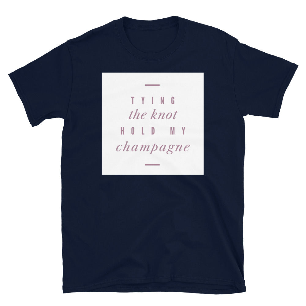 Tying The Knot, Hold My Champagne T-Shirt
