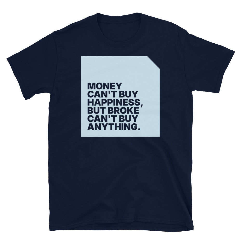Money Can't Buy Happiness T-Shirt