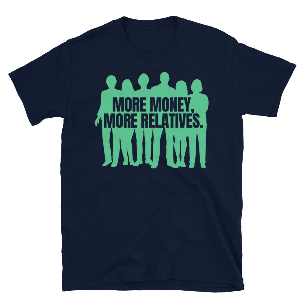 More Money, More Relatives T-Shirt