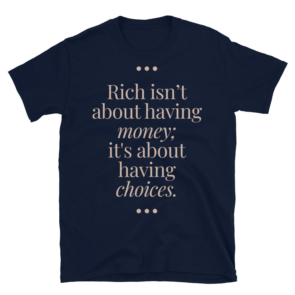 Rich IsnÃ¢â‚¬â„¢t About Having Money T-Shirt