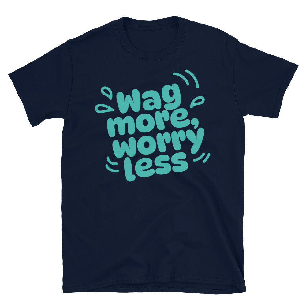 Wag More, Worry Less T-Shirt