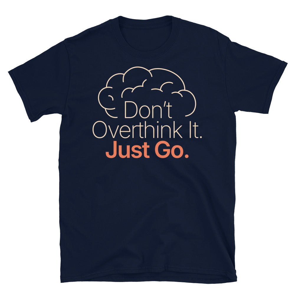 DonÃ¢â‚¬â„¢t Overthink It T-Shirt