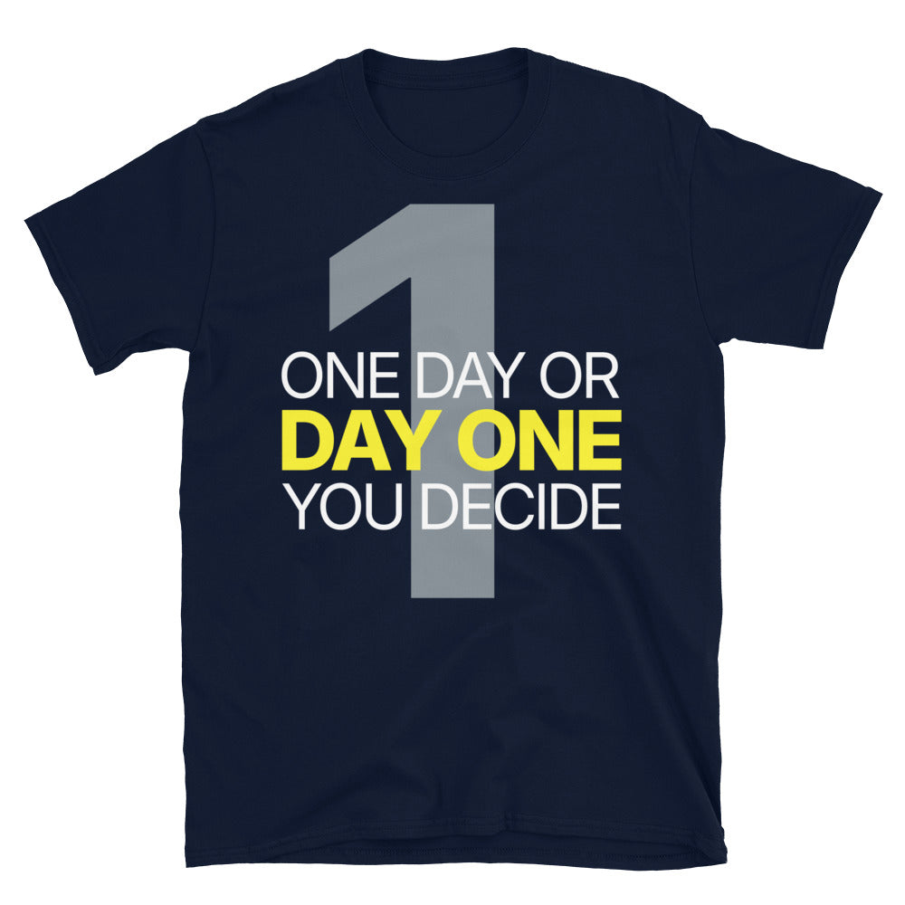 One Day Or Day One T-Shirt