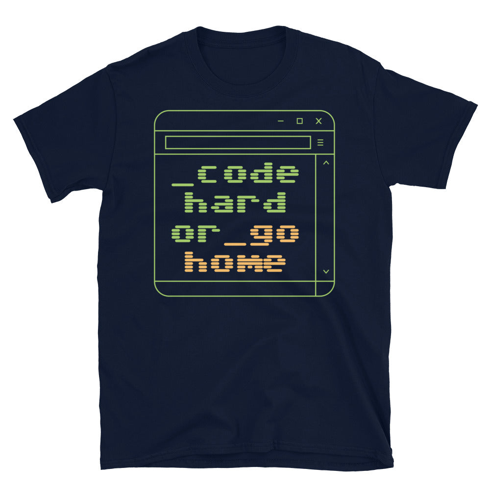 Code Hard Or Go Home T-Shirt