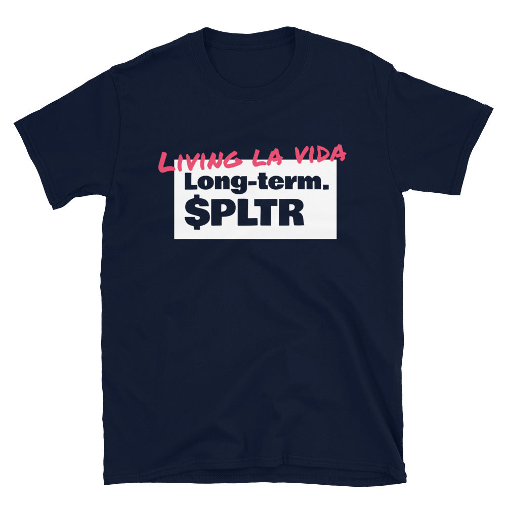 Living La Vida Long-Term. $PLTR T-Shirt