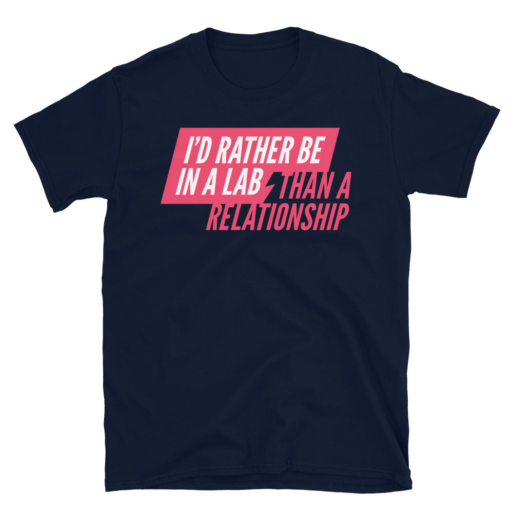 IÃ¢â‚¬â„¢d Rather Be In A Lab Than a Relationship T-Shirt