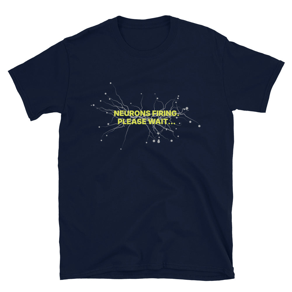 Neurons Firing. Please Wait... T-Shirt