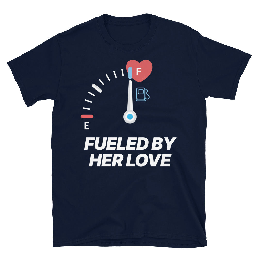 Fueled by Her Love T-Shirt
