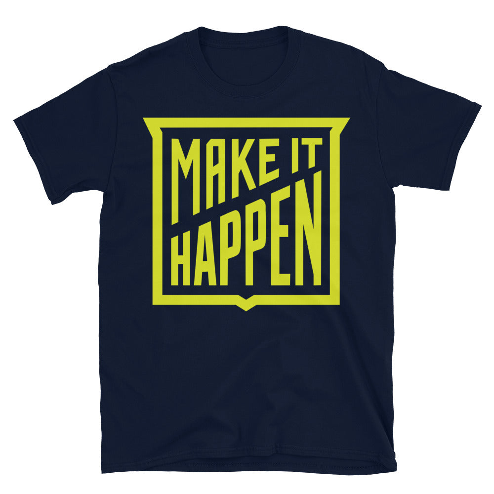 Make It Happen T-Shirt