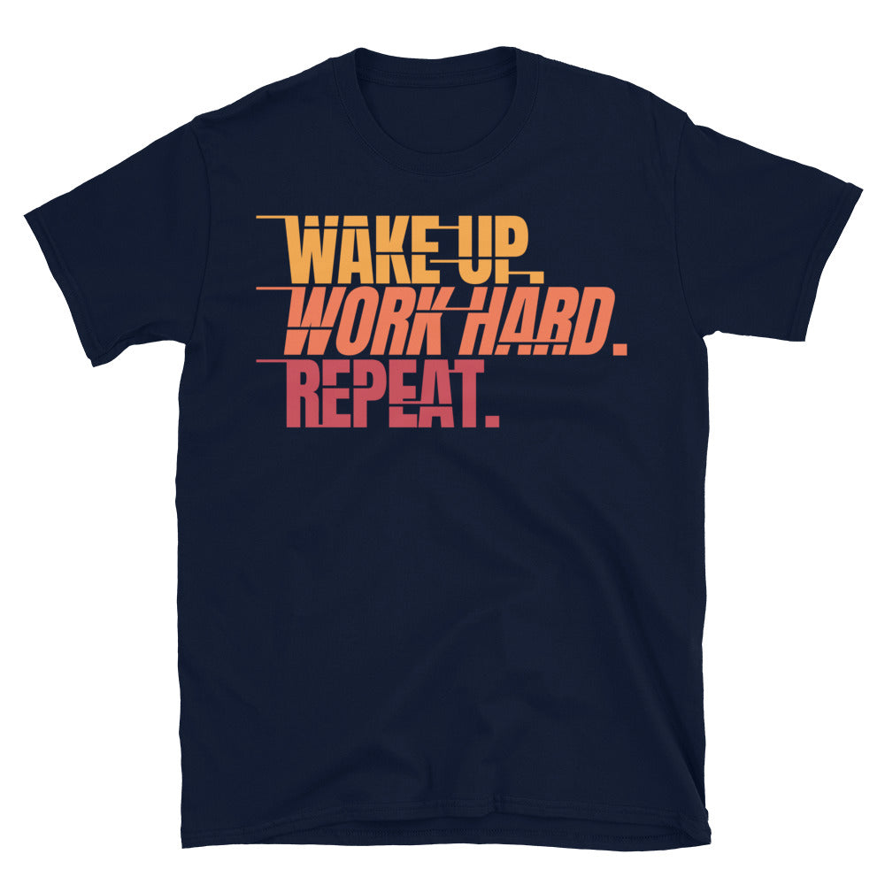 Wake Up. Work Hard. Repeat T-Shirt