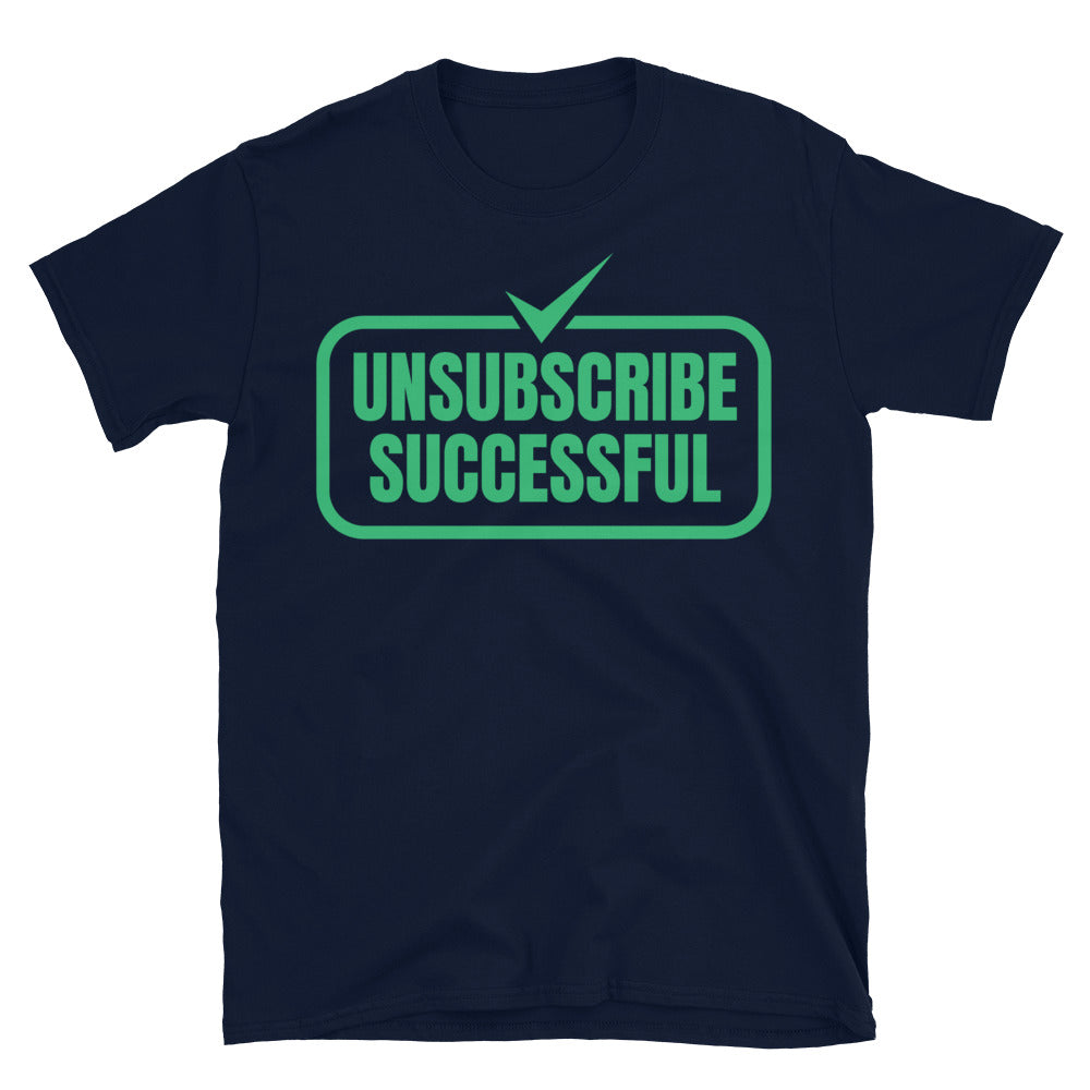 Unsubscribe Successful T-Shirt