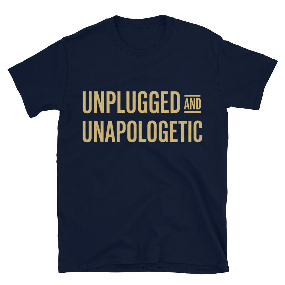 Unplugged And Unapologetic T-Shirt