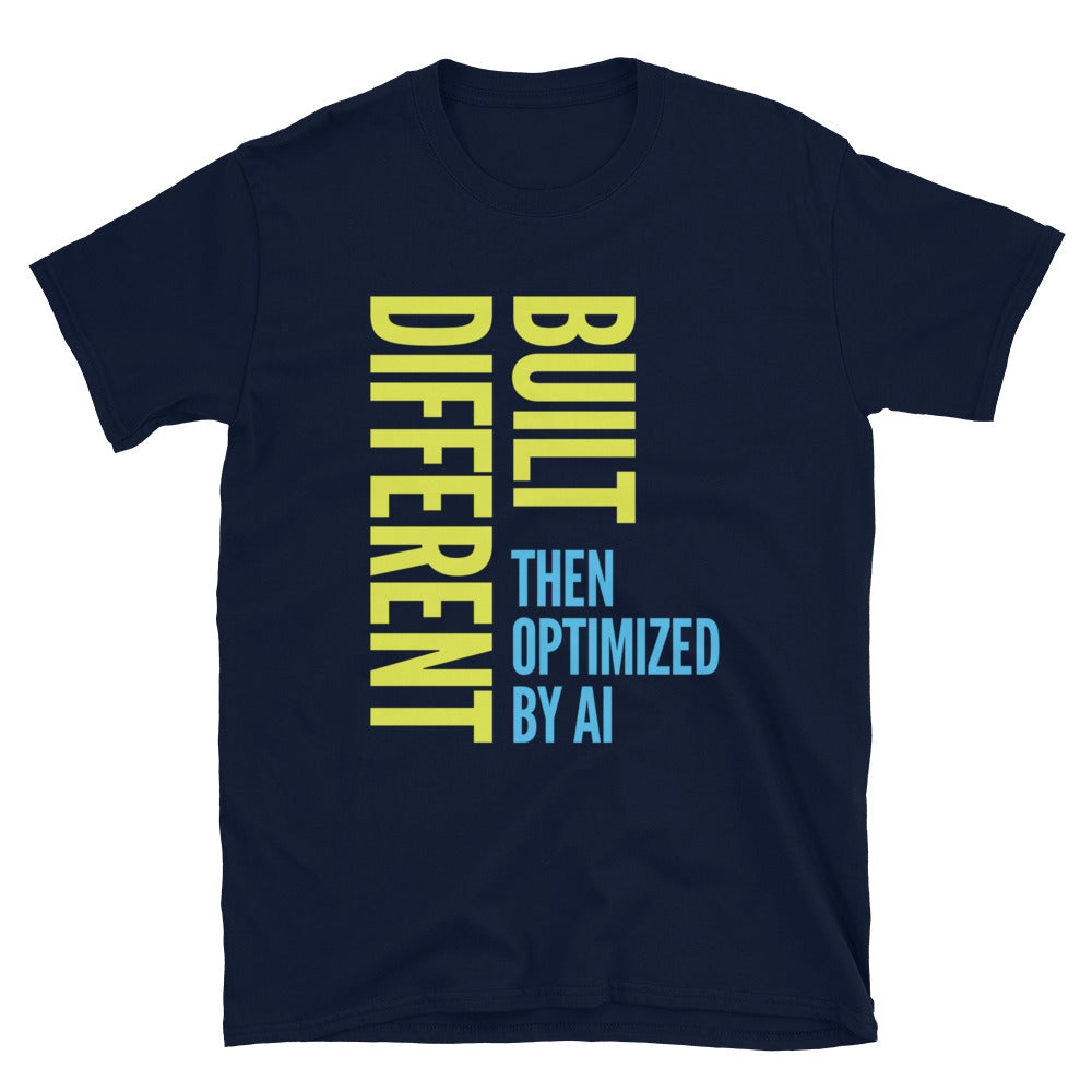 Built Different, Then Optimized By AI T-Shirt