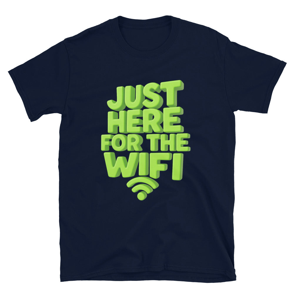 Just Here For The Wifi T-Shirt