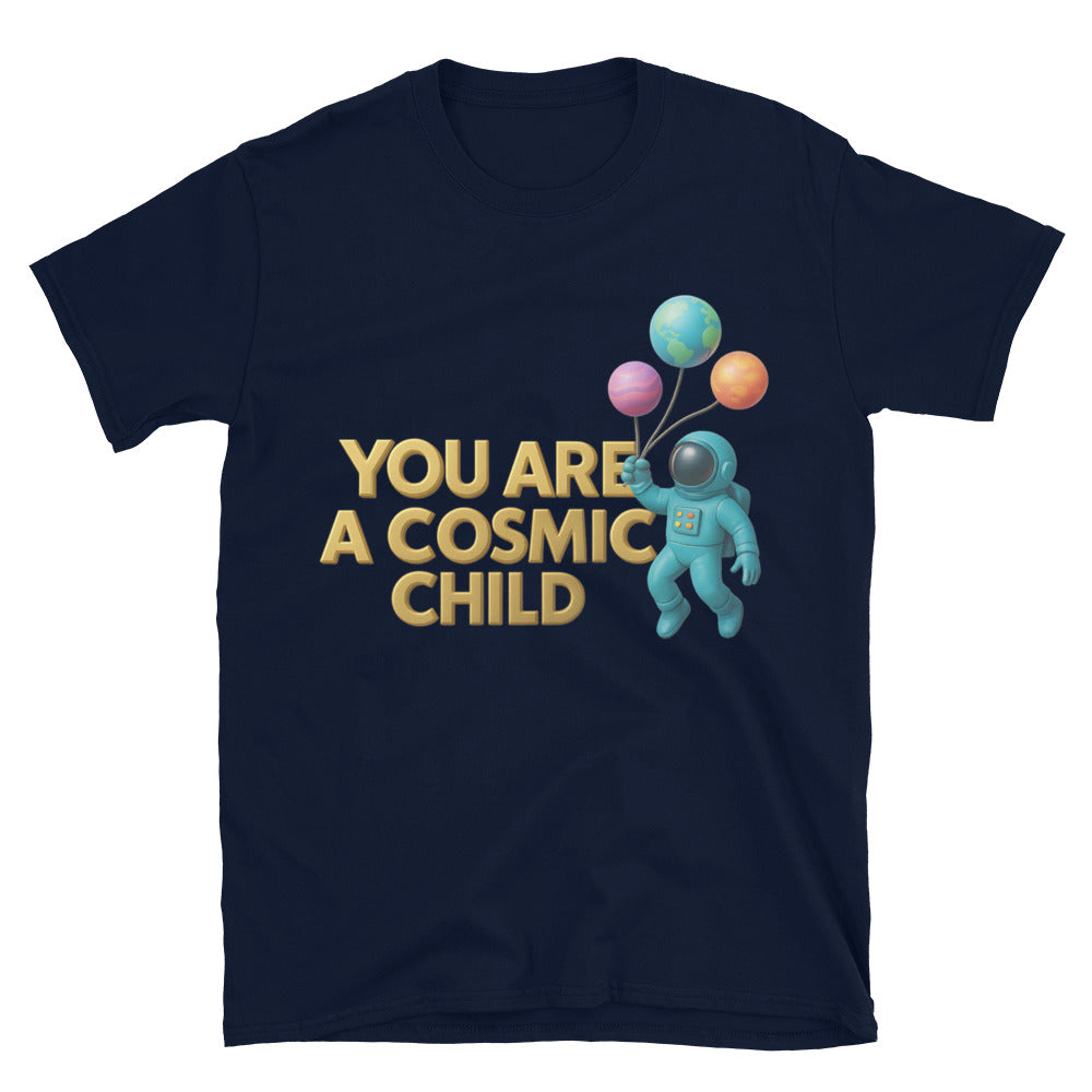You Are A Cosmic Child T-Shirt