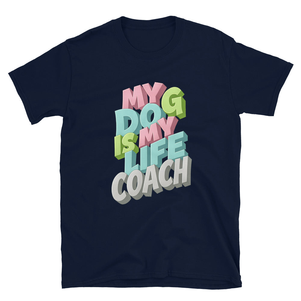 My Dog Is My Life Coach T-Shirt Style001