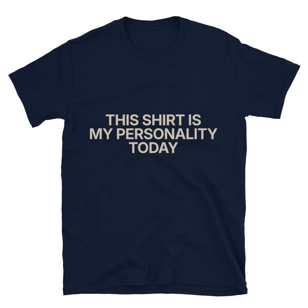 This Shirt Is My Personality Today T-Shirt