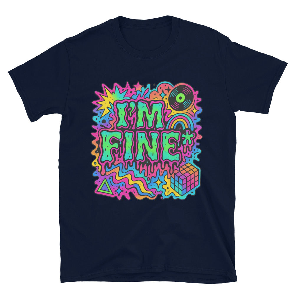 IÃ¢â‚¬â„¢m Fine* T-Shirt