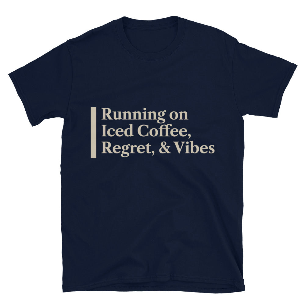 Running On Iced Coffee, Regret, And Vibes T-Shirt