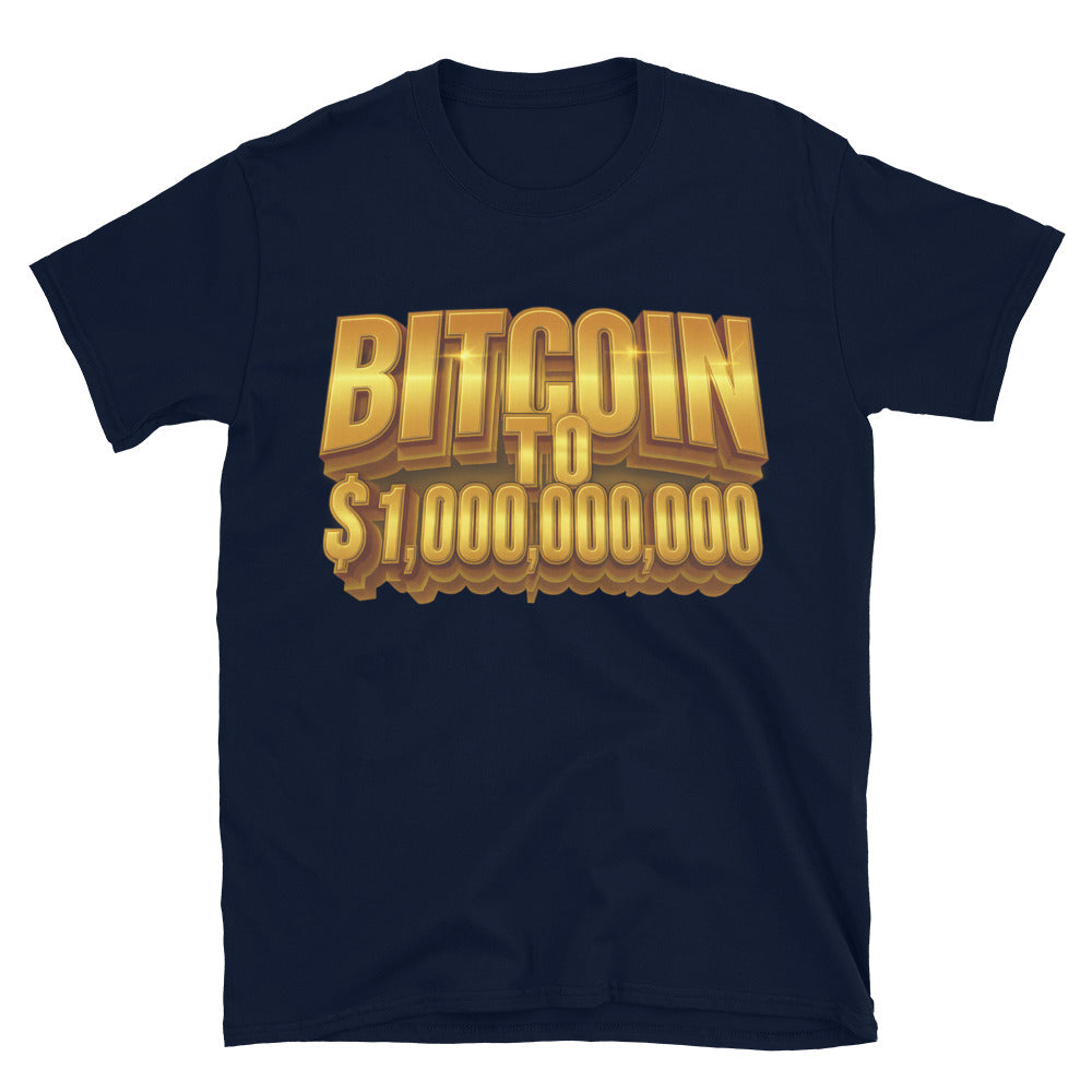Bitcoin To $1,000,000,000 T-Shirt