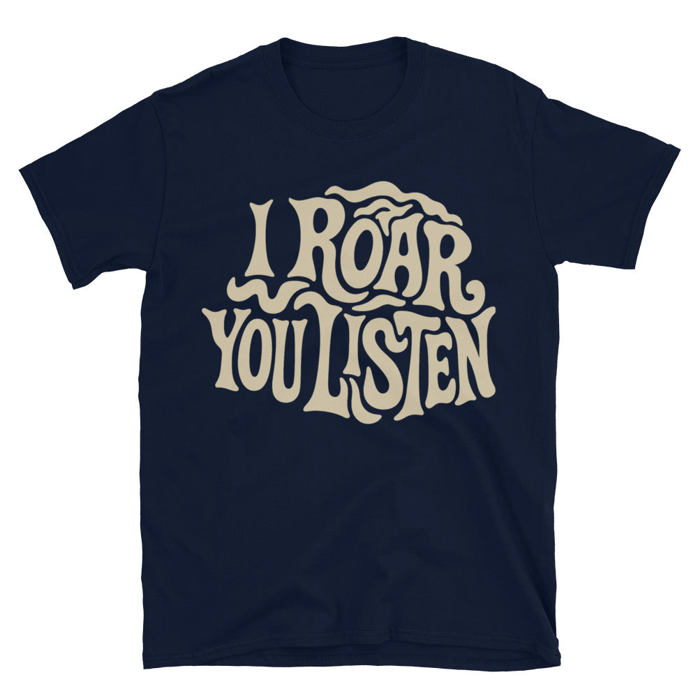 Leo: I Roar. You Listen T-Shirt
