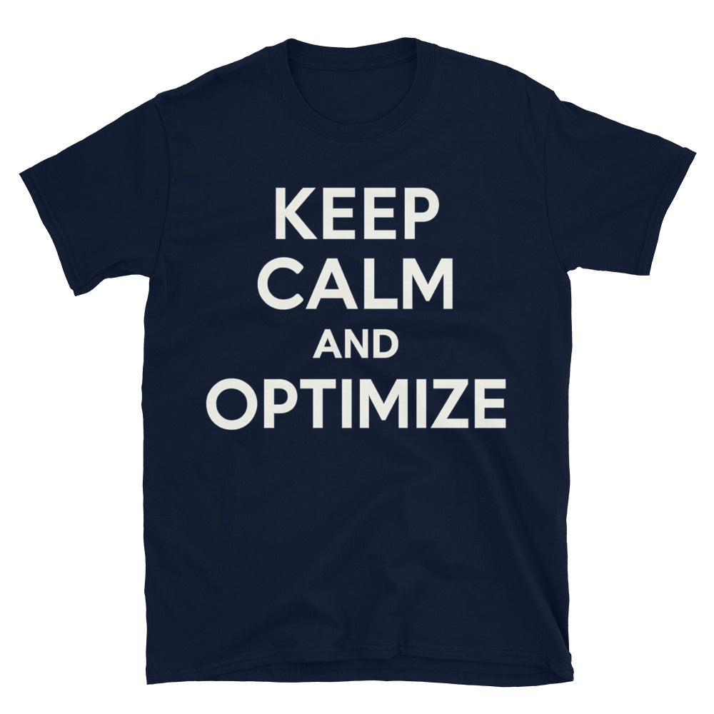 Keep Calm And Optimize T-Shirt